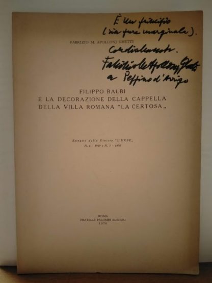Filippo Balbi e la decorazione della Cappella della Villa Romana La Certosa. Estratto dalla rivista L'Urbe, n. 6 del 1969 e n. 1 del 1970.