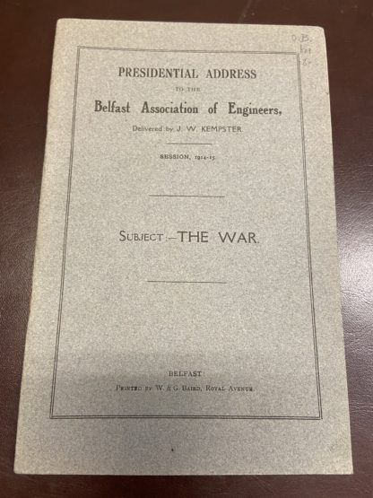 Presidential address to the Belfast Association of Engineers, delivered by J. W. Kempster, session 1914-15. Subject: The war.