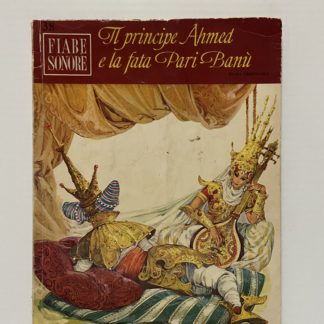 Il principe Ahmed e la fata Pari Banù Fiaba sonora 38 con disco a 45 giri Anno 1966.