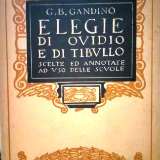 Elegie di Ovidio e di Tibullo scelte ed annotate ad uso delle scuole.