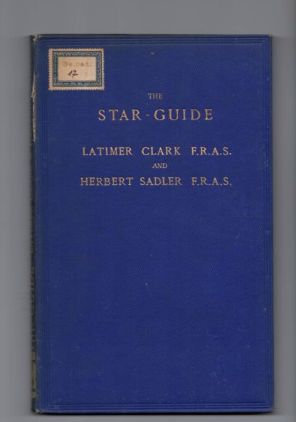 The star-guide : a list of the most remarkable celestial objects visible with small telescopes with their positions for every tenth day in the year and other astronomical information