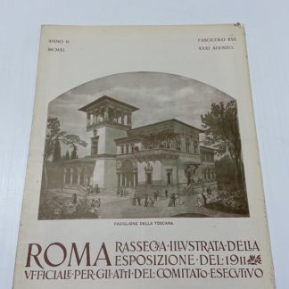 Roma rassegna illustrata dell'esposizione del 1911 ufficiale per gli atti del comitato esecutivo Anno II XVI Padiglione toscano