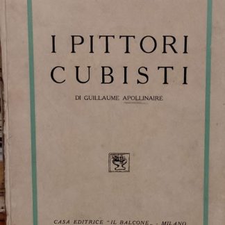 I pittori cubisti (Testi e documenti d'arte moderna, vol. 2°). Con un chiarimento di Carlo Carrà.