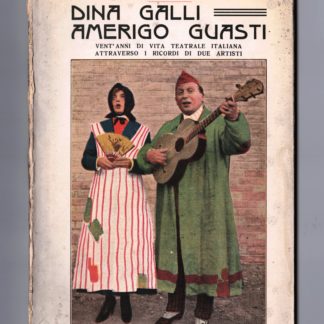 Dina Galli, Amerigo Guasti. Vent'anni di vita teatrale italiana attraverso i ricordi di due artisti.