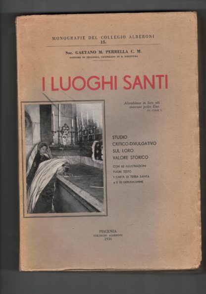 I Luoghi Santi. Studio critico divulgativo sul loro valore storico (Monografie del Collegio Alberoni, n. 15).