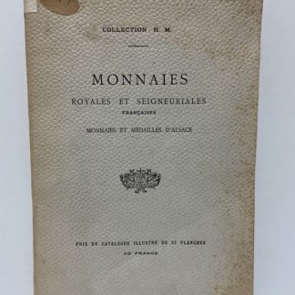 Monnaies royales et seigneuriales francaises. Monnaies et medailles d'Alsace. Vente aux encheres publiques Hotel Drouot, salle n. 8 au premier etage, du lundi 26 mai au samedi 14 juin 1902.