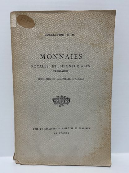 Monnaies royales et seigneuriales francaises. Monnaies et medailles d'Alsace. Vente aux encheres publiques Hotel Drouot, salle n. 8 au premier etage, du lundi 26 mai au samedi 14 juin 1902.