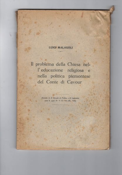 Il problema della Chiesa nell'educazione religiosa e nella politica piemontese del Conte di Cavour. Estratto da Il Giornale di Politica e di Letteratura , anno II, quad. IV - V - VI - VII - VIII.