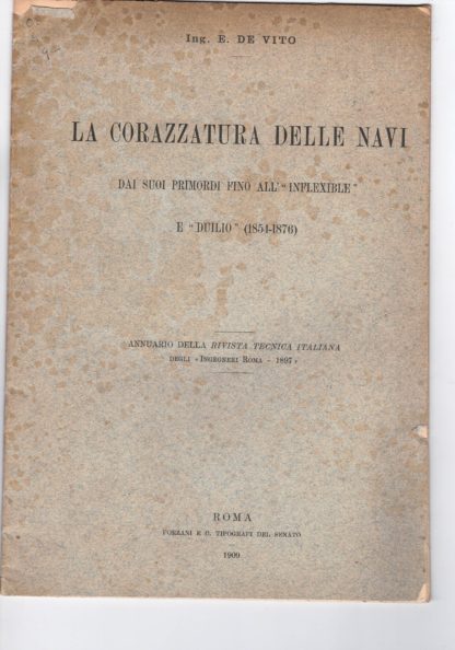 La corazzatura delle navi dai suoi primordi fino all' "Inflexible" e "Duilio" (1854-1876). Annuario della Rivista Tecnica Italiana degli Ingegneri Roma - 1897.