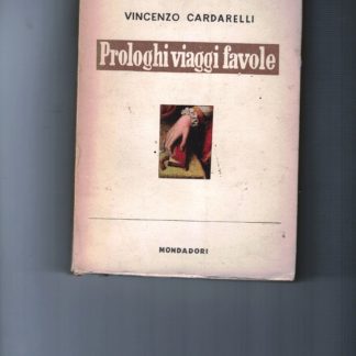 Prologhi, viaggi , favole. Introduzione di Velso Mucci.