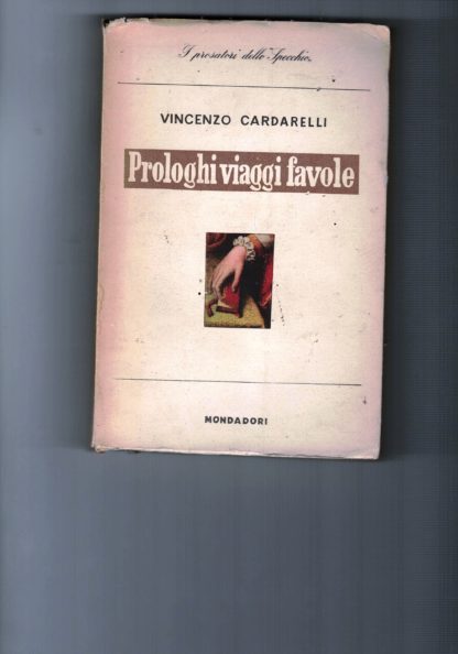 Prologhi, viaggi , favole. Introduzione di Velso Mucci.