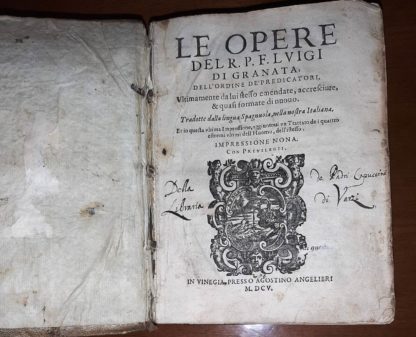 Le opere. Ultimamente da lui stesso emendate, accresciute, & quasi formate di nuovo. Tradotte dalla lingua Spagnuola, nella nostra Italiana. Et in questa ultima Impressione, aggiuntevi un trattato de i quattro estremi ultimi dell'Huomo, dell'istesso.