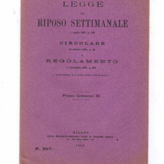 Legge sul riposo settimanale (7 luglio 1907, n. 489) - Circolare ( 10 ottobre 1907, n. 20) - Regolamento (7 novembre 1907, n. 807).