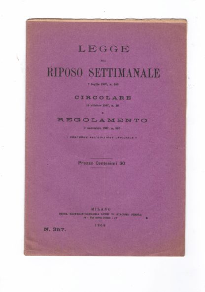 Legge sul riposo settimanale (7 luglio 1907, n. 489) - Circolare ( 10 ottobre 1907, n. 20) - Regolamento (7 novembre 1907, n. 807).