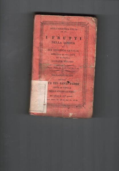 I frutti della lingua (della biblioteca scelta, vol. 361). Ridotti alla sua vera lezione da Monsignor Giovanni Bottari.