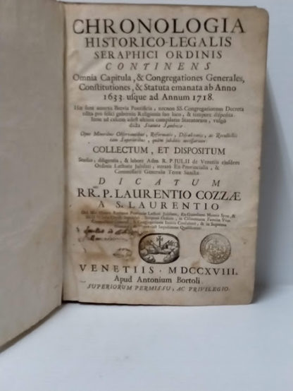 Chronologia Historico Legalis Seraphici Ordinis continens omnia capitula, & Congregationes generale, Constitutiones, & Statuta emanata ab anno 1633. usque ad annum 1718.