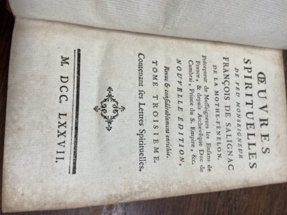 Oeuvres spirituelles. Précepteur de Messeigneurs les Enfans de France, & depuis Archeveque Duc de Cambrai, Prince du S. Empire, & C.