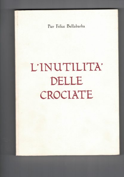 Linutilita' delle crociate