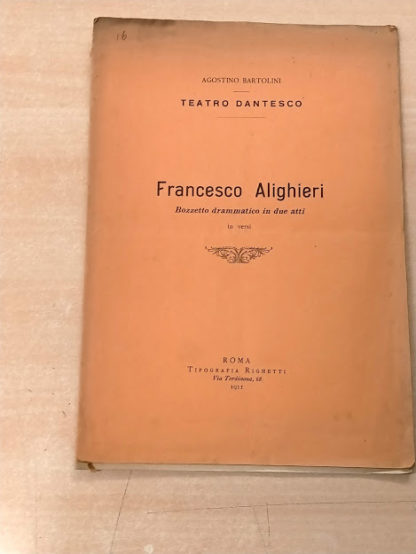 Teatro dantesco. Francesco Alighieri. Bozzetto drammatico in due atti, in versi.