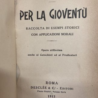 Per la gioventù. Raccolta di esempi storici con applicazioni morali.