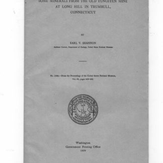 Some minerals from the old tungsten mine at long hill in Trumbull, Connecticut. N. 2348 - From te Proceeding of the United States National Museum, Vol. 58, pp. 469 - 482.