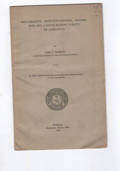 Boulangerite, bismutoplagionite, naumannite and a silver bearing variety of jamesonite. N. 2351 - From te Proceeding of the United States National Museum, Vol. 58, pp. 589 - 607.