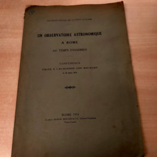 Un observatoire astronomique a Rome au temps d'Hadrien. Conference faite a l'academie des Arcades le 22 mars 1914.