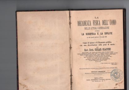 LA DECADENZA FISICA DELL'UOMO NELLE ATTUALI GENERAZIONI OVVERO LA SCROFOLA E LA SIFILIDE LE DUE GRANDI EPIDEMIE DEL XIX SECOLO