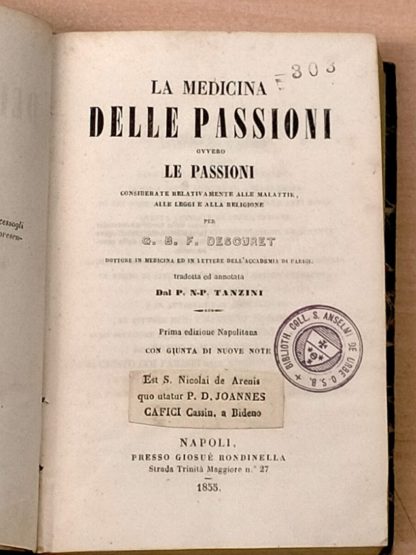 La medicina delle passioni ovvero le passioni considerate relativamente alla malattie allle leggi e alla religione.