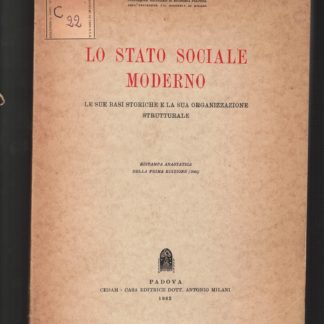 LO STATO SOCIALE MODERNO - LE SUE BASI STORICHE E LA SUA ORGANIZZAZIONE STRUTTURALE