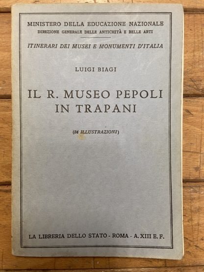 Il R. Museo Pepoli in Trapani (Itinerari dei musei e monumenti d'Italia - 46)