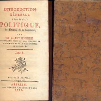 Introduction generale a l'etude de la politique, des Finances & du Commerce.