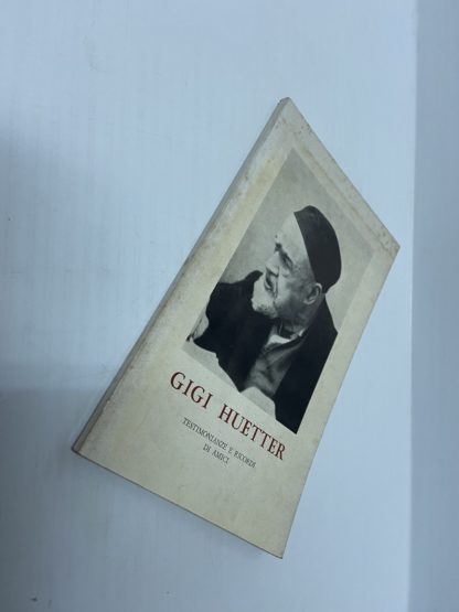 Gigi Huetter. Testimonianze e ricordi di amici.