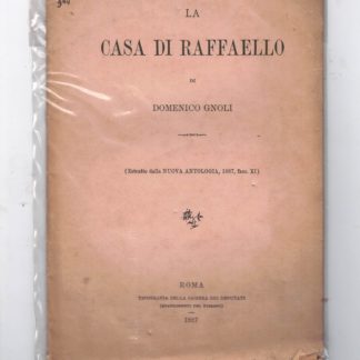 La casa di Raffaello. Estratto dalla Nuova Antologia, 1887, fasc. XI.