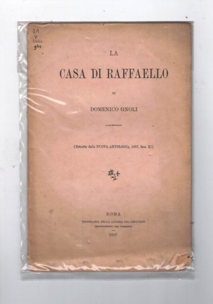 La casa di Raffaello. Estratto dalla Nuova Antologia, 1887, fasc. XI.