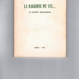 La raggione pe' cui.... 25 sonetti romaneschi.