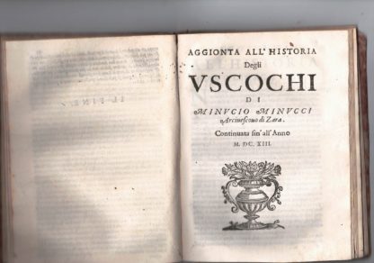 Historia degli Uscochi. Coi progressi di quella gente fino all'Anno 1602.