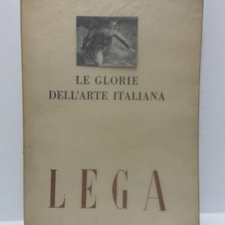 Lega. Le glorie dell'arte italiana.