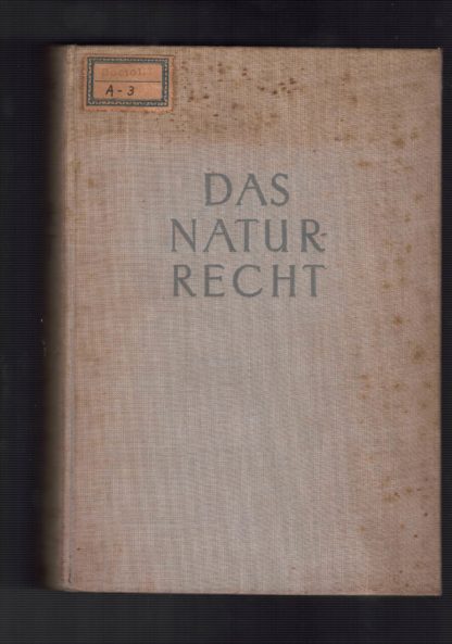 Das Naturrecht : Handbuch der Gesellschaftsethik, Staatsethik und Wirtschaftsethik