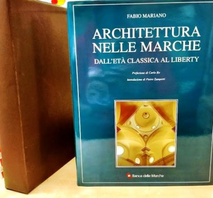 Architettura nelle Marche. Dall'età classica al liberty. Prefazione di Carlo Bo e introduzione di Pietro Zamperini.