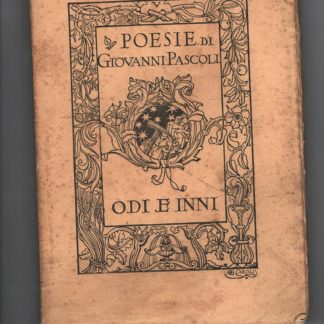 Odi e inni. MDCCCXCVI - MDCCCCV. Prima edizione.