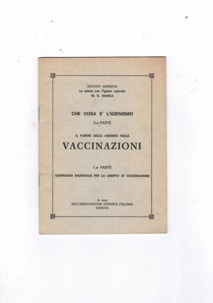 Che cosa e' l'igienismo 3° parte il parere degli igienisti sulle VACCINAZIONI 1° parte campagna nazionale per la liberta' di vaccinazione