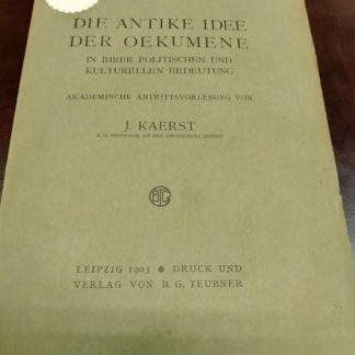 Die Antike Idee der Oekumene in ihrer politischen und kulturellen Bedeutung: Akademische Antrittsvorlesung.