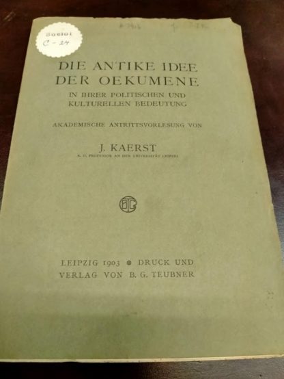 Die Antike Idee der Oekumene in ihrer politischen und kulturellen Bedeutung: Akademische Antrittsvorlesung.