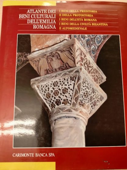 Atlante dei beni culturali dell'Emilia Romagna (I beni della preistoria e della protostoria, i beni dell'età romana, i beni della civilà bizantina e altomedievale). Secondo vol. A cura di Giuseppe Adani e Jadranka Bentini.