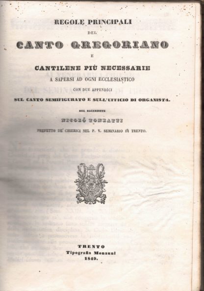 Regole principali del Canto Gregoriano e cantilene più necessarie a sapersi ad ogni ecclesiastico con due appendici sul canto semifigurato e sull'ufficio di organista.