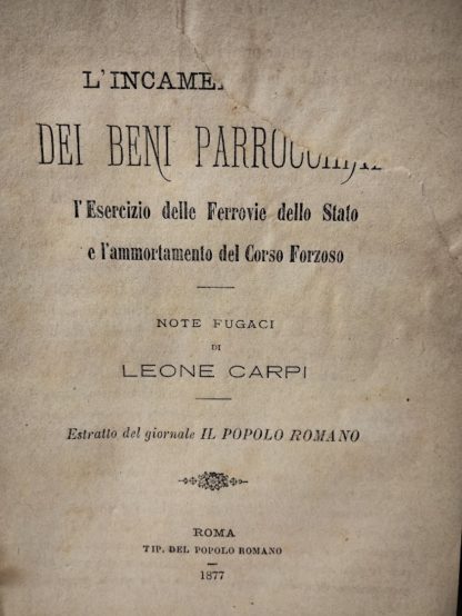 L'incameramento dei beni parrocchiali esercizio delle ferrovie dello stato e l'ammortamento del corso forzoso estratto del giornale il popolo romano