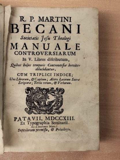 Manuale controversiarum. In V libros distributum, quibus bujus tempors controversiae breviter dilucidantur. Cum triplici indice; Uno librorum e capitum, altero locorum Sacrae Scripturae, tertio rerum e verborum.