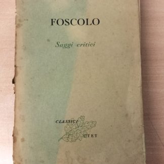 Saggi critici. Volume secondo delle opere. A cura di Enzo Bottasso (Classici UTET - 76).