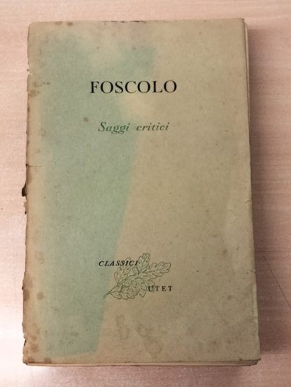 Saggi critici. Volume secondo delle opere. A cura di Enzo Bottasso (Classici UTET - 76).